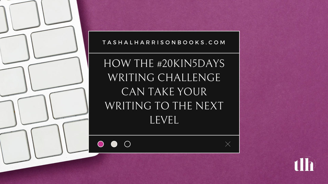 How the #20kin5Days Writing Challenge Can Take Your Writing to the Next Level