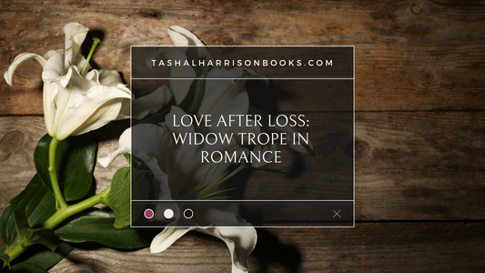 Love After Loss: Widow Trope in Romance