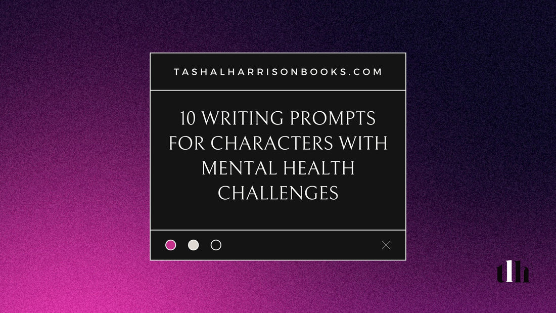 10 Writing Prompts for Characters With Mental Health Challenges