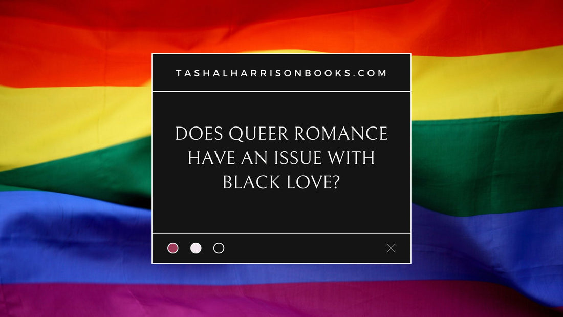 Does Queer Romance Have an Issue with Black Love?